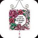 Suncatcher-JSW043R-Pink Petals//I thank God... - Pink Petals//I thank God for you my cherished friend.