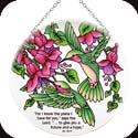 Suncatcher-LC273R-Hummingbird & Fuchsias/"For I know the plans I have for you," says the Lord. "... to give you... - Hummingbird & Fuchsias/"For I know the plans I have for you," says the Lord. "... to give you a future and a hope." Jer. 29:11